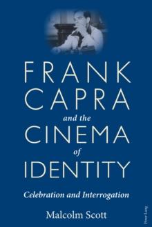 Frank Capra and the Cinema of Identity : Celebration and Interrogation