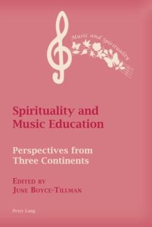 Spirituality and Music Education : Perspectives from Three Continents