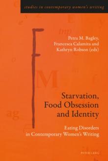 Starvation, Food Obsession and Identity : Eating Disorders in Contemporary Women's Writing