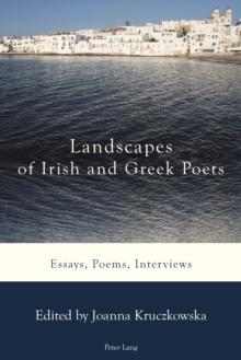 Landscapes of Irish and Greek Poets : Essays, Poems, Interviews