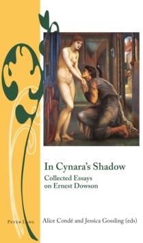 In Cynara's Shadow : Collected Essays on Ernest Dowson