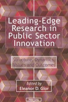 Leading-Edge Research in Public Sector Innovation : Structure, Dynamics, Values and Outcomes