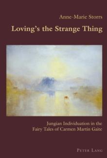 Loving's the Strange Thing : Jungian Individuation in the Fairy Tales of Carmen Martin Gaite