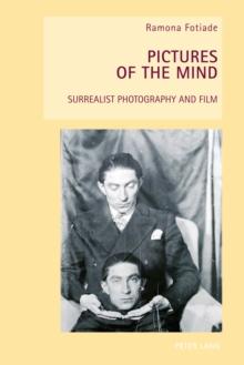 Pictures of the Mind : Surrealist Photography and Film