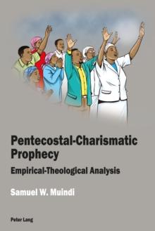 Pentecostal-Charismatic Prophecy : Empirical-Theological Analysis