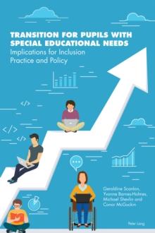 Transition for Pupils with Special Educational Needs : Implications for Inclusion Policy and Practice