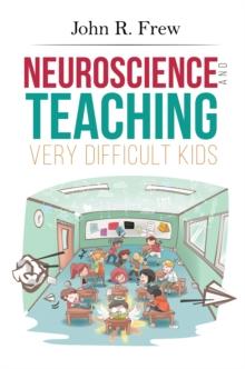 Neuroscience and Teaching Very Difficult Kids