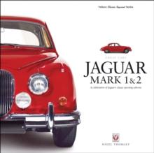 Jaguar Mark 1 & 2 : A Celebration of Jaguar's Classic Sporting Saloons