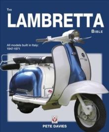 The Lambretta Bible : Covers All Lambretta Models Built in Italy: 1947-1971