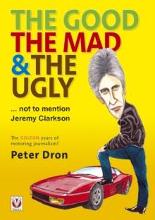 The good, the mad and the ugly ... not to mention Jeremy Clarkson : The golden years of motoring journalism?