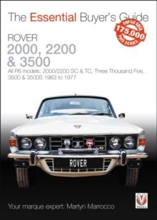 Rover 2000, 2200 & 3500 : All P6 models: 2000/2200 SC & TC, Three Thousand Five, 3500 & 3500S 1963 to 1976