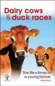 Dairy Cows & Duck Races - the life & times of a young farmer