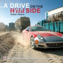 A Drive on the Wild Side : 20 extreme driving adventures from around the world