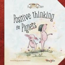 Positive thinking for Piglets : A Horace & Nim Story