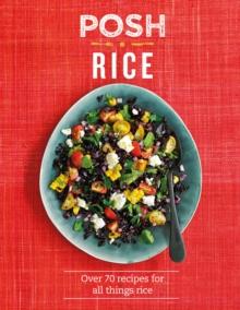 Posh Rice : Over 70 Recipes For All Things Rice