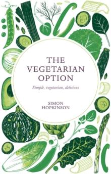 The Vegetarian Option : Simple, vegetarian, delicious