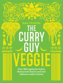 The Curry Guy Veggie : Over 100 Vegetarian Indian Restaurant Classics and New Dishes to Make at Home