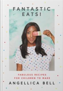 Fantastic Eats! : & How to Cook Them - Fabulous Recipes for Children to Make