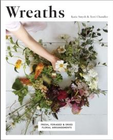 Wreaths : Fresh, Foraged & Dried Floral Arrangements