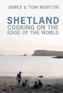 Shetland : Cooking on the Edge of the World