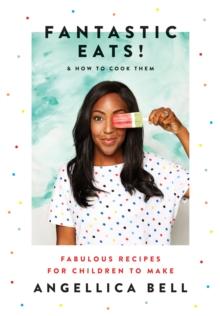 Fantastic Eats! : & How to Cook Them - Fabulous Recipes for Children to Make