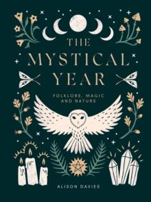 The Mystical Year : Folklore, Magic and Nature