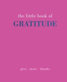 The Little Book of Gratitude : Give More Thanks