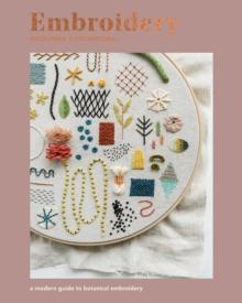 Embroidery : A Modern Guide to Botanical Embroidery