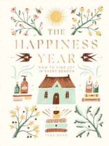 The Happiness Year : How to Find Joy in Every Season