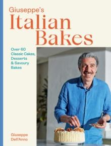 Giuseppe's Italian Bakes : Over 60 Classic Cakes, Desserts and Savoury Bakes