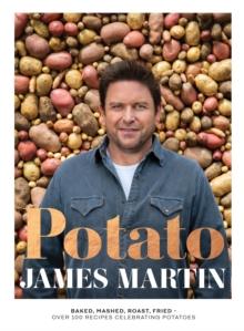 Potato : Baked, Mashed, Roast, Fried - Over 100 Recipes Celebrating Potatoes