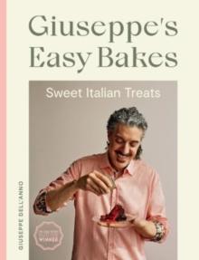 Giuseppe's Easy Bakes : Sweet Italian Treats