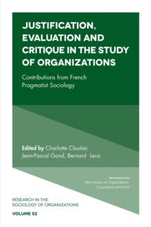 Justification, Evaluation and Critique in the Study of Organizations : Contributions from French Pragmatist Sociology