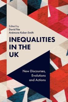 Inequalities in the UK : New Discourses, Evolutions and Actions