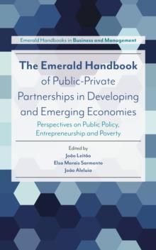 The Emerald Handbook of Public-Private Partnerships in Developing and Emerging Economies : Perspectives on Public Policy, Entrepreneurship and Poverty