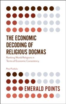 The Economic Decoding of Religious Dogmas : Ranking World Religions in Terms of Economic Consistency