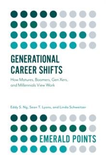 Generational Career Shifts : How Matures, Boomers, Gen Xers, and Millennials View Work