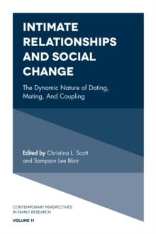 Intimate Relationships and Social Change : The Dynamic Nature of Dating, Mating, and Coupling