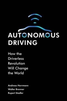 Autonomous Driving : How the Driverless Revolution will Change the World