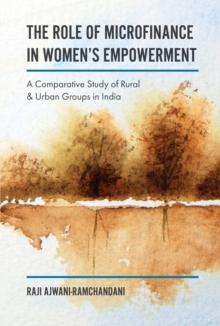 The Role of Microfinance in Women's Empowerment : A Comparative Study of Rural & Urban Groups in India