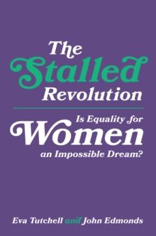 The Stalled Revolution : Is Equality for Women an Impossible Dream?