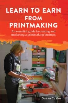 Learn to Earn from Printmaking