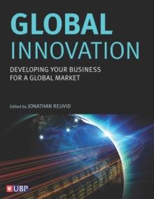 Global Innovation : Developing Your Business For A Global Market