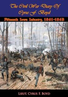 The Civil War Diary Of Cyrus F. Boyd, Fifteenth Iowa Infantry, 1861-1863 [Illustrated Edition]