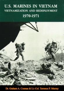 U.S. Marines In Vietnam: Vietnamization And Redeployment, 1970-1971