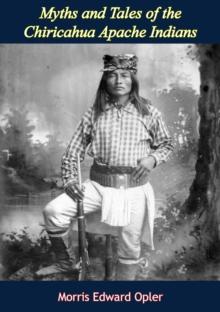 Myths and Tales of the Chiricahua Apache Indians