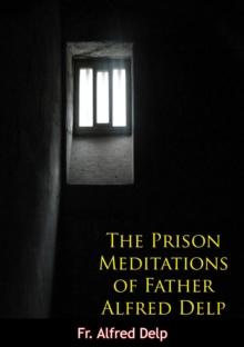 The Prison Meditations of Father Alfred Delp