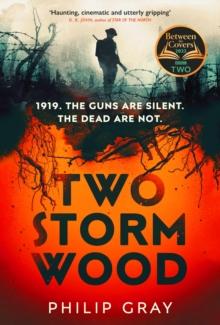 Two Storm Wood : Uncover an unsettling mystery of World War One in the The Times Thriller of the Year