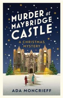 Murder at Maybridge Castle : The new murder mystery to escape with this winter from the 'modern rival to Agatha Christie'