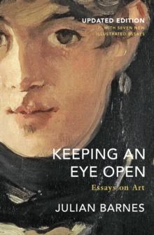 Keeping An Eye Open : Essays On Art (Updated Edition)